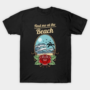 Find me at the beach T-Shirt